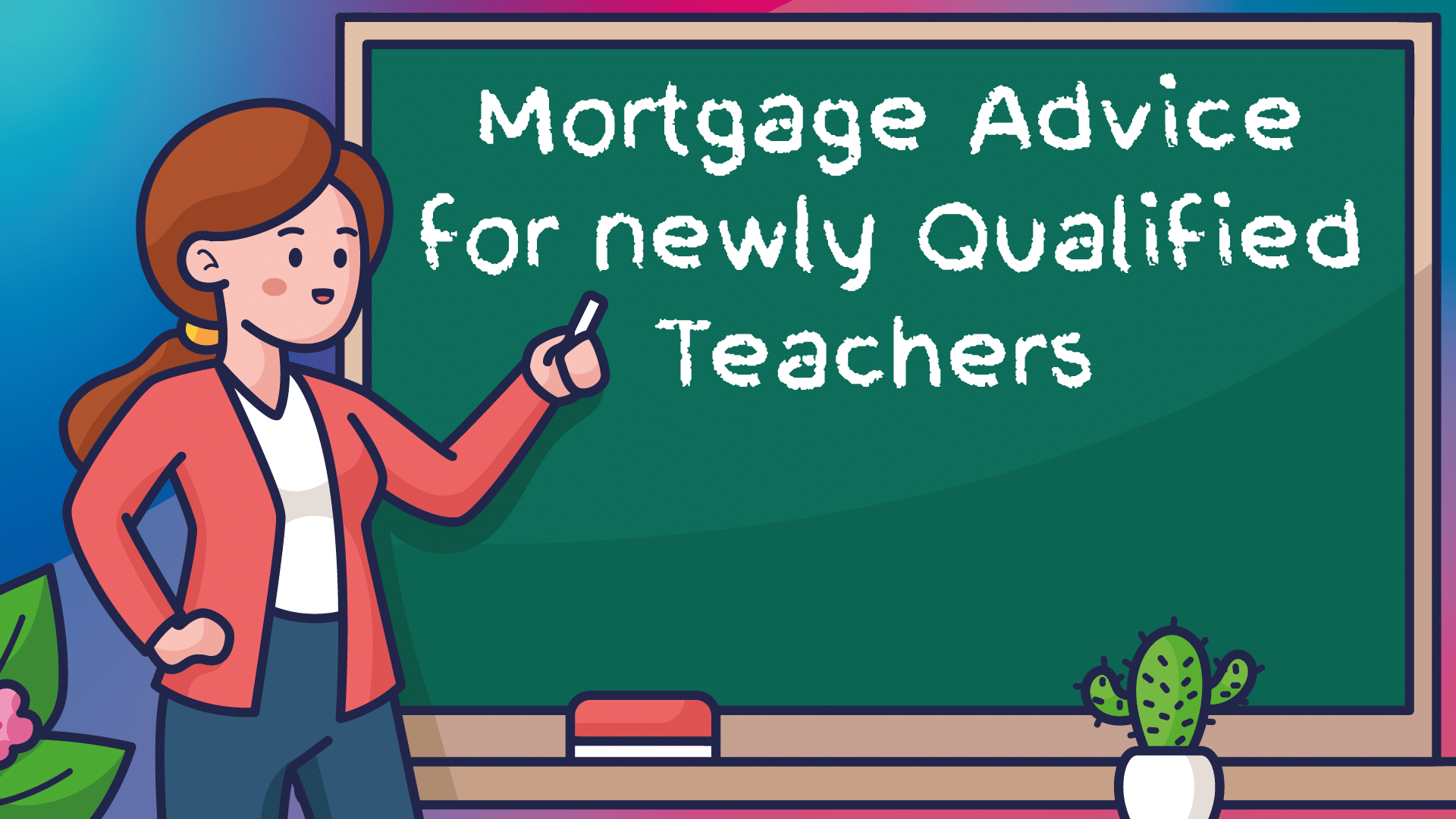 Getting a Mortgage as a Newly Qualified Teacher in Liverpool
